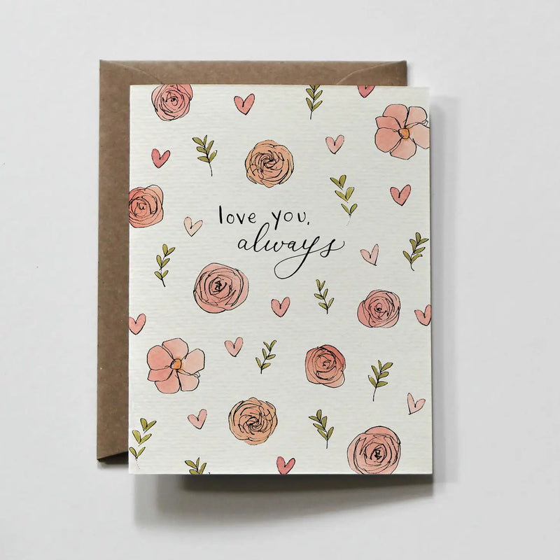 Floral Always Love You Greeting Card - JoeyRae
