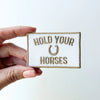 Hold Your Horses Patch Brown & White