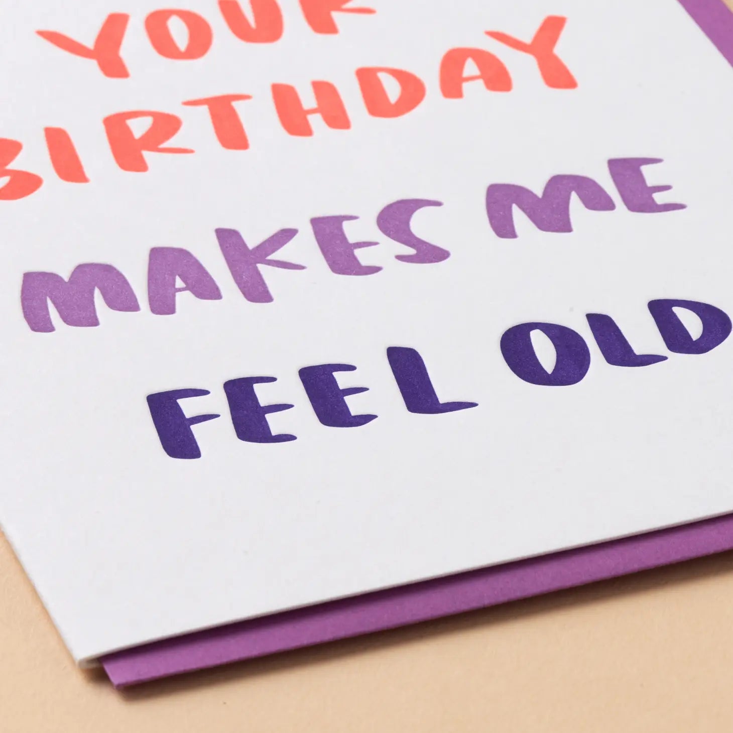 Your Birthday Makes Me Feel Old Card - JoeyRae
