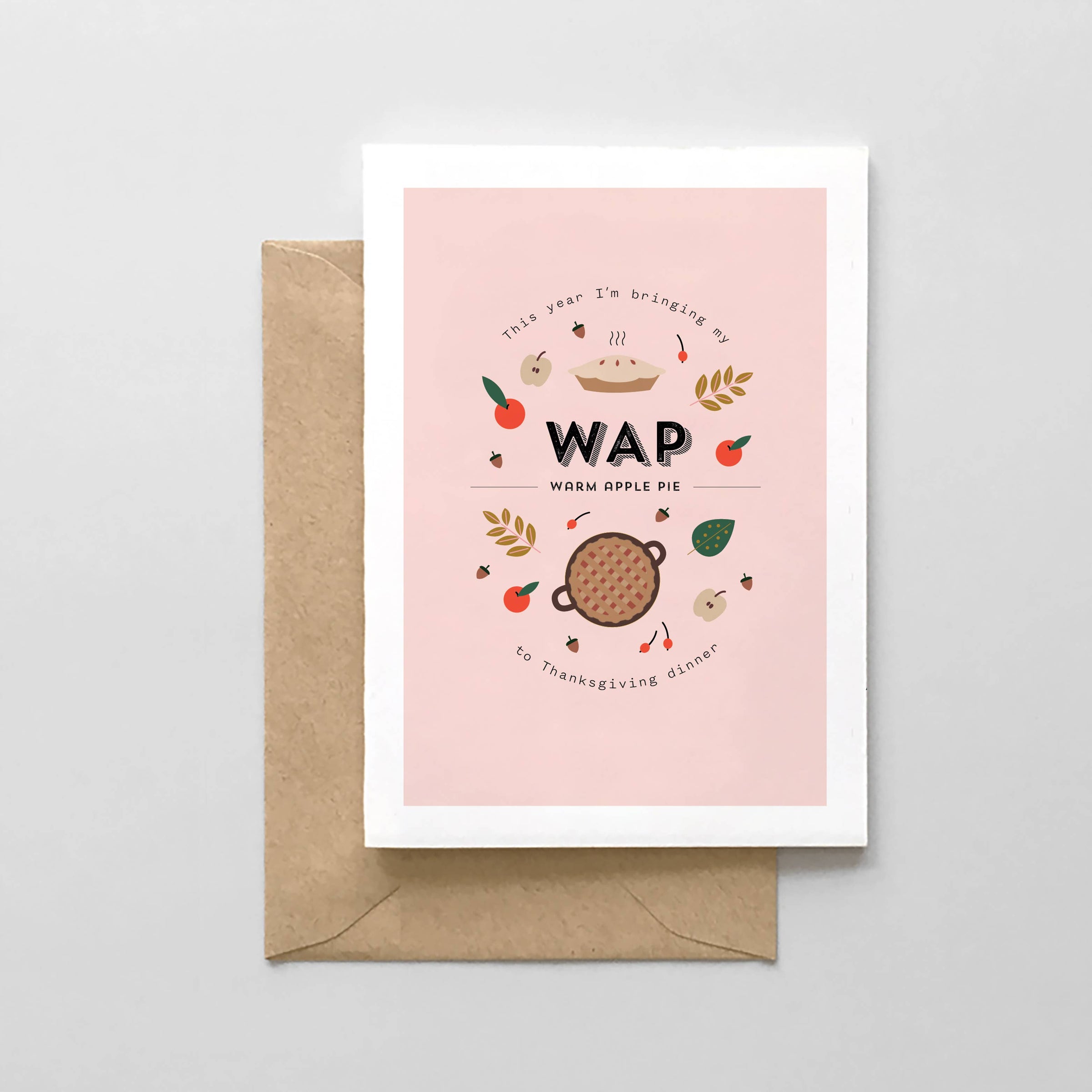 WAP (Warm Apple Pie) Thanksgiving Card - JoeyRae